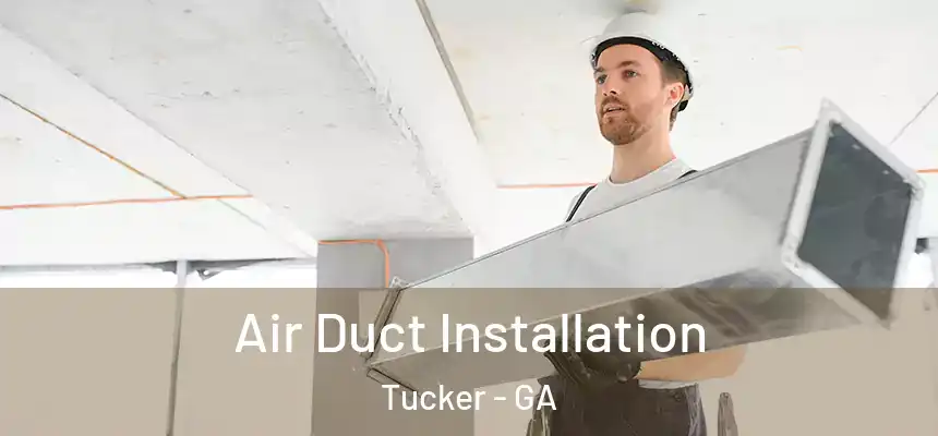  Air Duct Installation Tucker - GA