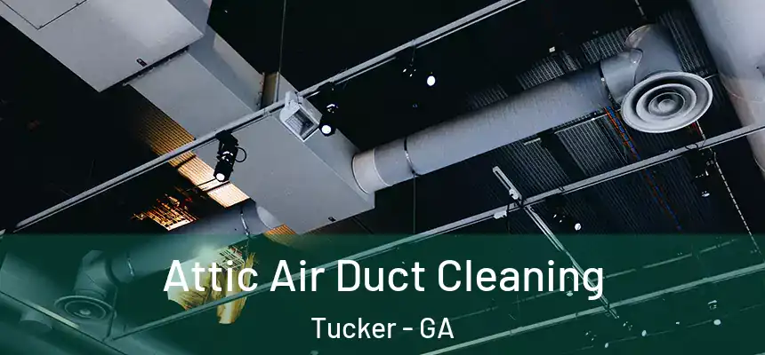  Attic Air Duct Cleaning Tucker - GA