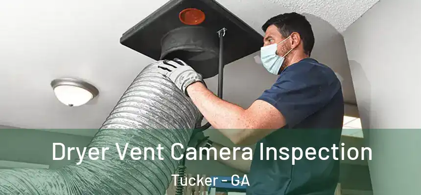  Dryer Vent Camera Inspection Tucker - GA