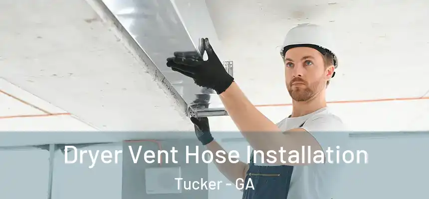 Dryer Vent Hose Installation Tucker - GA