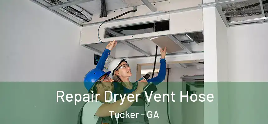  Repair Dryer Vent Hose Tucker - GA