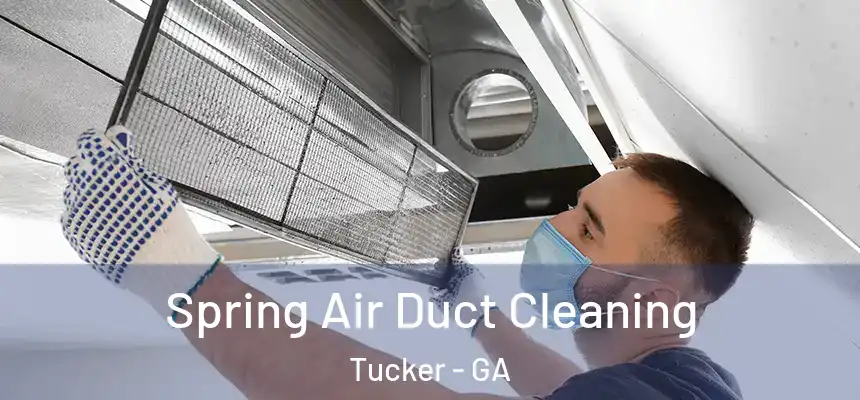 Spring Air Duct Cleaning Tucker - GA